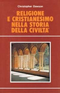 Religione e cristianesimo nella storia della civiltà - Christopher Dawson - copertina