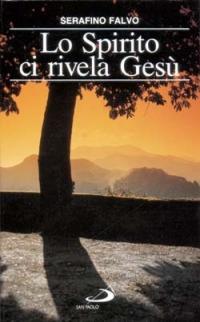 Lo spirito ci rivela Gesù - Serafino Falvo - copertina