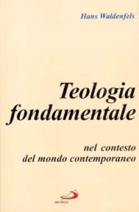 Teologia fondamentale nel contesto del mondo contemporaneo - Hans Waldenfels - copertina