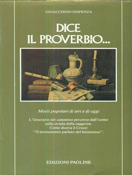 Dice il proverbio... Motti popolari di ieri e di oggi - Gioacchino Dispenza - copertina