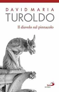 Libro Il diavolo sul pinnacolo. Le tentazioni di Gesù Cristo David Maria Turoldo