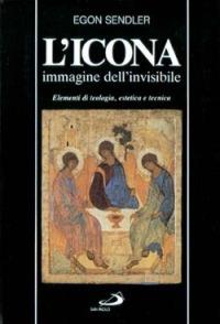 L'icona, immagine dell'invisibile. Elementi di teologia, estetica e tecnica - Egon Sendler - copertina