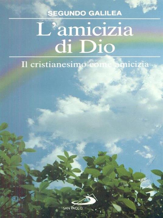 L' amicizia di Dio. Il cristianesimo come amicizia - Segundo Galilea - copertina