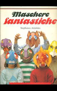 Maschere fantastiche. Sei maschere a grandezza naturale da costruire