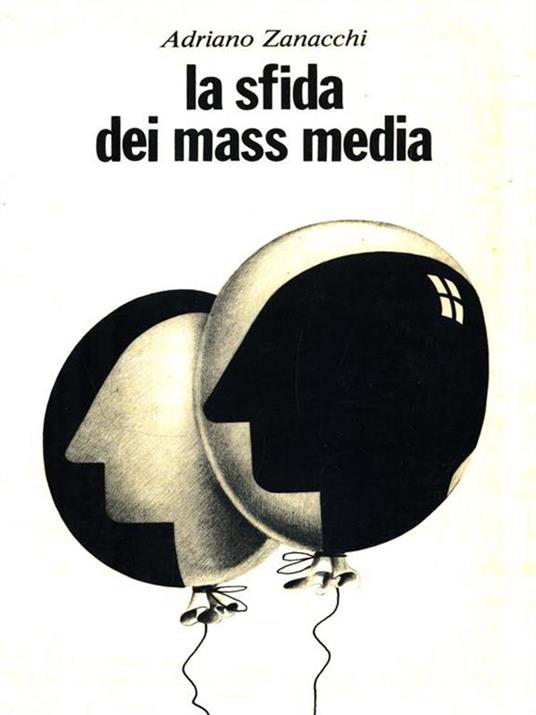La sfida dei mass media. Introduzione allo studio degli strumenti e dei problemi - Adriano Zanacchi - copertina