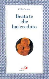 Beata te che hai creduto - Carlo Carretto - copertina