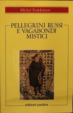 Pellegrini russi e vagabondi mistici