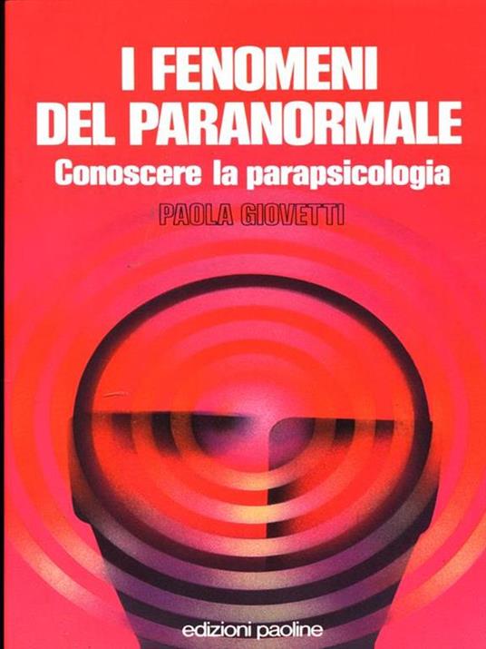 I fenomeni del paranormale. Conoscere la parapsicologia - Paola Giovetti - copertina