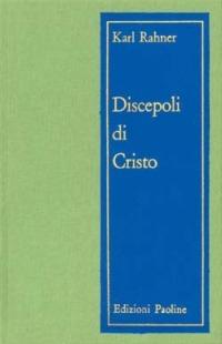 Discepoli di Cristo. Meditazioni sul sacerdozio - Karl Rahner - copertina