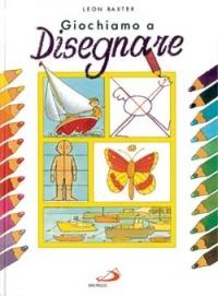 Giochiamo a disegnare - Leon Baxter - copertina