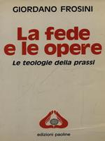 La fede e le opere. Le teologie della prassi