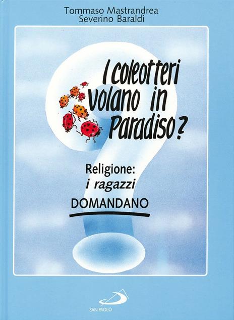 I coleotteri volano in paradiso? Religione: i ragazzi domandano - Tommaso Mastrandrea - copertina
