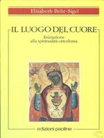 Il luogo del cuore. Iniziazione alla spiritualità ortodossa