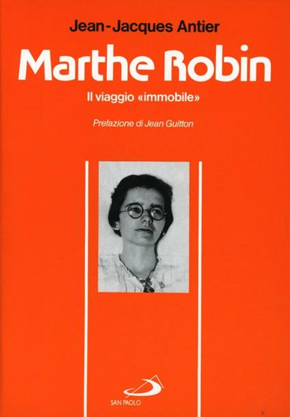 Marthe Robin. Il viaggio immobile - Jean-Jacques Antier - copertina