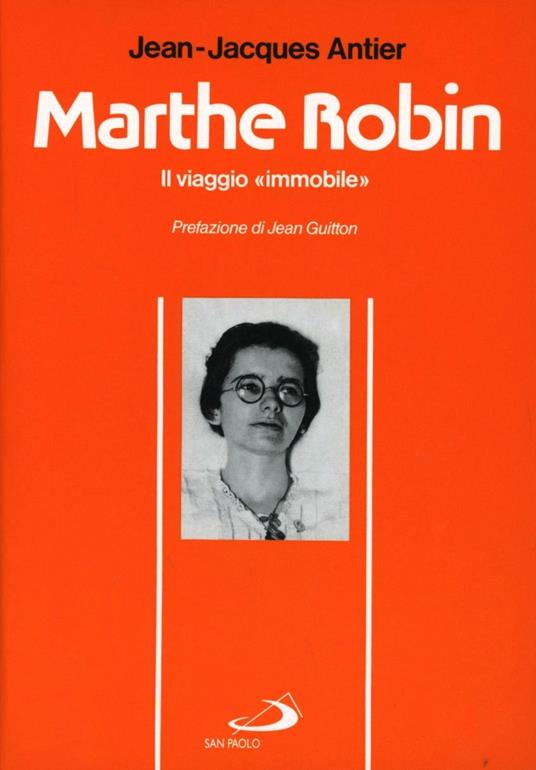 Marthe Robin. Il viaggio immobile - Jean-Jacques Antier - copertina