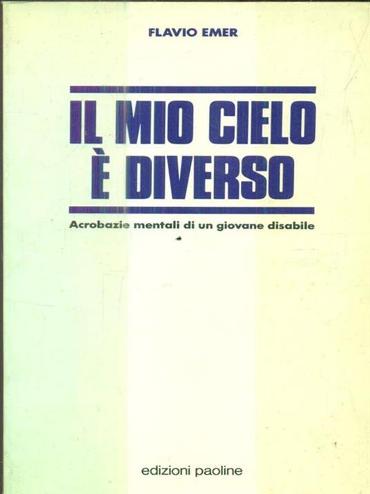 Il mio cielo è diverso. Acrobazie mentali di un giovane disabile - Flavio Emer - copertina