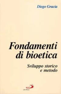 Fondamenti di bioetica. Sviluppo storico e metodo - Diego Gracia - copertina