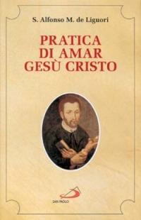 Pratica di amar Gesù Cristo - Sant'Alfonso Maria de'Liguori - copertina