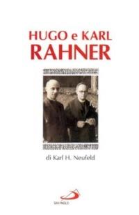 Hugo e Karl Rahner - Karl Neufeld - copertina