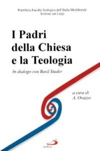 I padri della Chiesa e la teologia. In dialogo con B. Studer - copertina