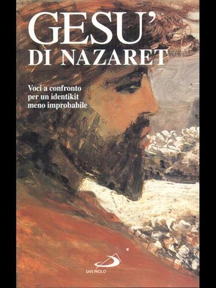 Gesù di Nazaret. Voci a confronto per un identikit meno improbabile - copertina