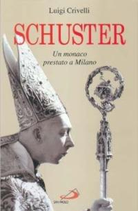 Schuster. Un monaco prestato a Milano - Luigi Crivelli - copertina