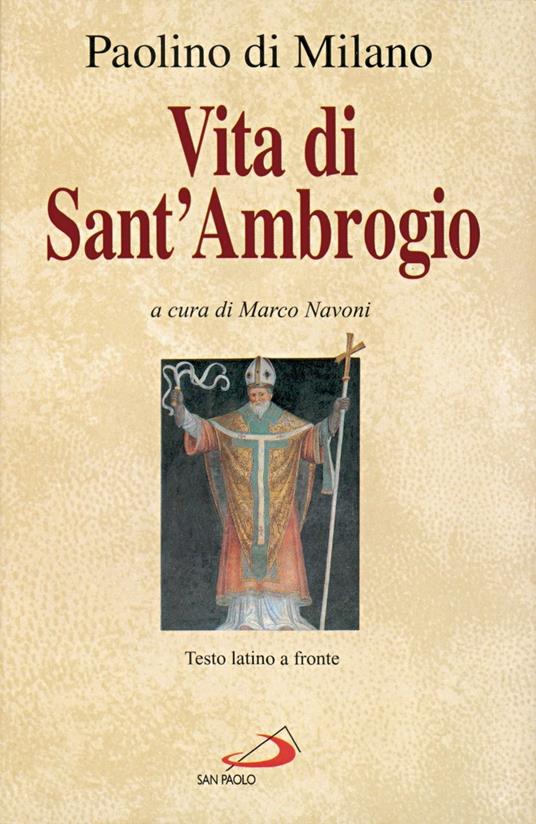 Vita di sant'Ambrogio. La prima biografia del patrono di Milano. Testo latino a fronte - Paolino di Milano - copertina