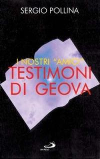 I nostri «Amici» Testimoni di Geova - Sergio Pollina - copertina