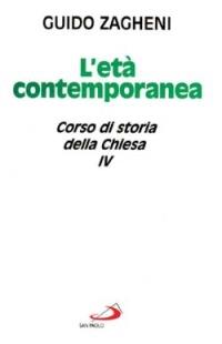 Corso di storia della Chiesa. Vol. 4: L'Età contemporanea. - Guido Zagheni - copertina