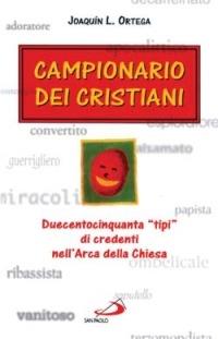 Campionario dei cristiani. Duecentocinquanta «tipi» di cristiani nell'arca della Chiesa - Joaquin L. Ortega - copertina