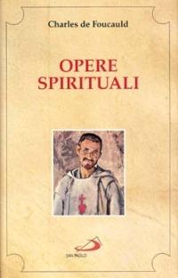 Opere spirituali. Antologia - Charles de Foucauld - copertina