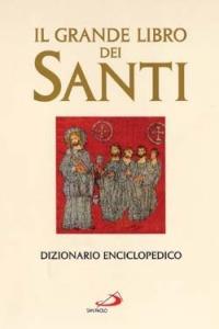 Il grande libro dei santi. Dizionario enciclopedico - copertina
