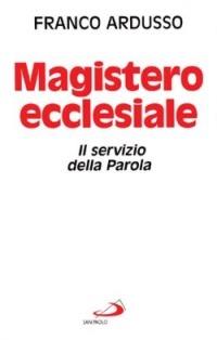 Magistero ecclesiale. Il servizio della parola - Franco Ardusso - copertina