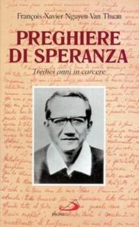 Preghiere di speranza. Tredici anni in carcere - François-Xavier Nguyen Van Thuan - copertina