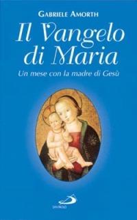 Il vangelo di Maria. Un mese con la madre di Gesù - Gabriele Amorth - copertina