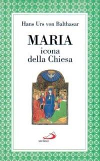 Maria. Icona della Chiesa - Hans Urs von Balthasar - copertina