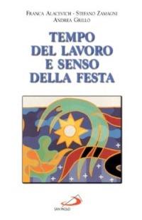 Tempo del lavoro e senso della festa - Franca Alacevich,Stefano Zamagni,Andrea Grillo - copertina