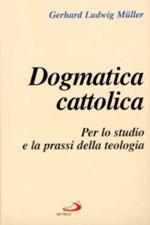 Dogmatica cattolica. Per lo studio e la prassi della teologia