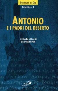 Antonio e i Padri del deserto. Invito alla lettura - Antonio Abate (sant') - copertina