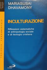 Inculturazione. Riflessioni sistematiche di antropologia sociale e di teologia cristiana