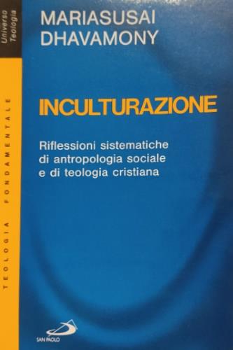 Inculturazione. Riflessioni sistematiche di antropologia sociale e di teologia cristiana - Mariasusai Dhavamony - copertina