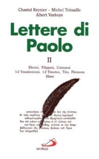 Lettere di Paolo. Vol. 2: Efesini, filippesi, colossesi, 1-2 tessalonicesi, 1-2 Timoteo, Tito, Filemone, ebrei. - Chantal Reynier,Michel Trimaille,Albert Vanhoye - copertina