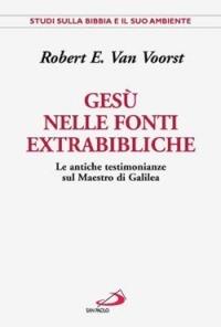 Gesù nelle fonti extrabibliche. Le antiche testimonianze sul maestro di Galilea - Robert E. Van Voorst - copertina