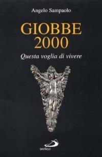 Giobbe 2000. Questa voglia di vivere - Angelo Sampaolo - copertina