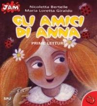 Gli amici di Anna. Prime letture - Maria Loretta Giraldo - copertina