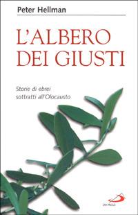 L'albero dei giusti. Storie di ebrei sottratti all'Olocausto - Peter Hellman - copertina
