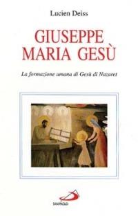 Giuseppe, Maria, Gesù. La formazione umana di Gesù di Nazaret - Lucien Deiss - copertina