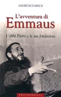 L' avventura di Emmaus. L'abbé Pierre e le sue fondazioni - André Roumieux - copertina