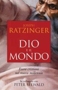 Dio e il mondo. Essere cristiani nel nuovo millennio - Benedetto XVI (Joseph Ratzinger) - copertina