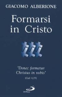 Formarsi in Cristo. «Donec formetur Christus in vobis» (Gal 4,19) - Giacomo Alberione - copertina